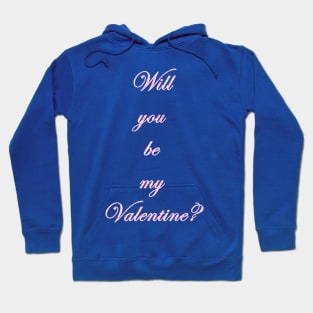 Will you be my Valentine? Hoodie